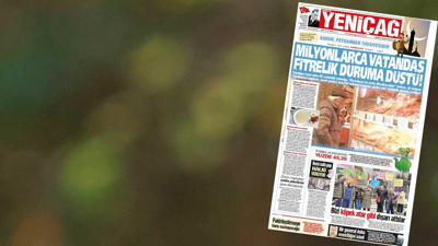 Yeniçağ Gazetesi: Milyonlarca vatandaş fitrelik duruma düştü