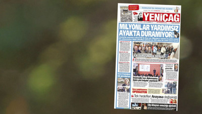 Yeniçağ Gazetesi: Milyonlar yardımsız ayakta duramıyor!