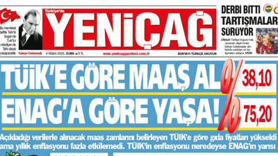Yeniçağ Gazetesi: TÜİK’e göre maaş al, ENAG’a göre yaşa!