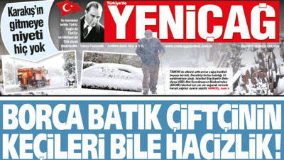 Yeniçağ Gazetesi: Borca batık çiftçinin keçileri bile hacizlik!