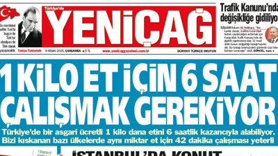 Yeniçağ Gazetesi: 1 kilo et için 6 saat çalışmak gerekiyor