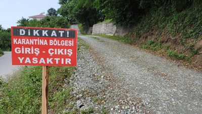 O ilde karantina! Alarm verildi, giriş çıkış yasaklandı