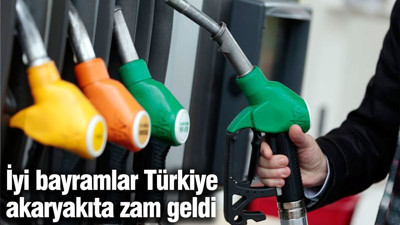 İyi bayramlar Türkiye akaryakıta zam geldi
