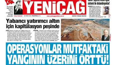 Yeniçağ Gazetesi: Operasyonlar mutfaktaki yangının üzerini örttü!