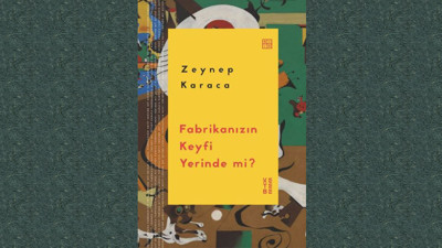 Zeynep Karaca’dan ruhumuzu yoklayan bir şiir kitabı: Fabrikanızın Keyfi Yerinde mi?