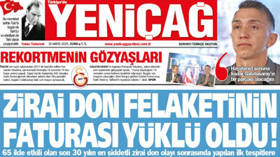 Yeniçağ Gazetesi: Zirai don felaketinin faturası yüklü oldu!