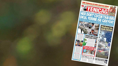 Yeniçağ Gazetesi: Her dört çocuktan biri okul yerine işe gidiyor!