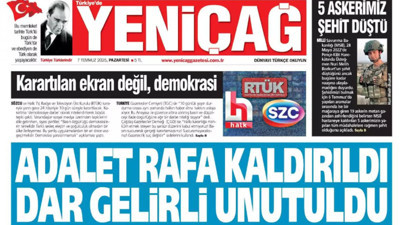 Yeniçağ Gazetesi: Adalet rafa kaldırıldı, dar gelirli unutuldu