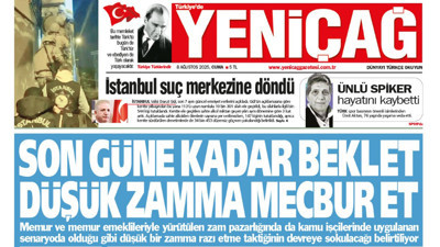 Yeniçağ Gazetesi: Son güne kadar beklet düşük zamma mecbur et
