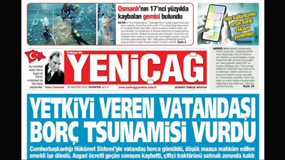 Yeniçağ Gazetesi: Yetkiyi veren vatandaşı borç tsunamisi vurdu