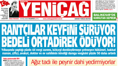 Yeniçağ Gazetesi: Rantçılar keyfini sürüyor bedeli ortadirek ödüyor!