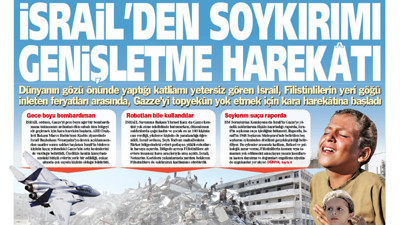 Yeniçağ Gazetesi: İsrail’den soykırımı genişletme harekatı!