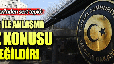 Dışişleri Bakanlığı'ndan ABD'ye sert tepki