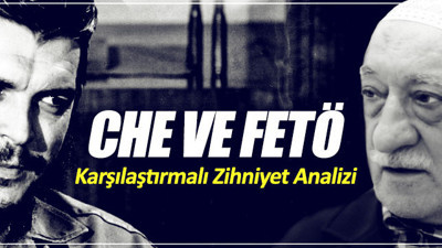 Che ve FETÖ'nün Karşılaştırmalı Zihniyet Analizi