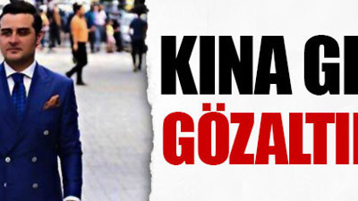 Kına gecesinde gözaltına alındı