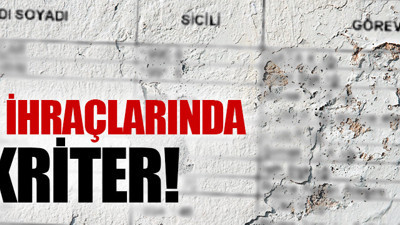 16 kritere göre FETÖ ihraçı