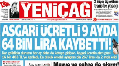 Yeniçağ Gazetesi: Asgari ücretli 9 ayda 64 bin lira kaybetti!