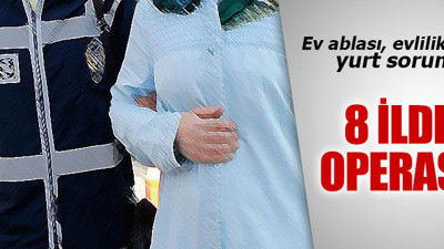 8 ilde büyük operasyon! 'Ablalar'a gözaltı...