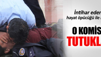 İntihar eden kadını kurtaran komiser tutuklandı