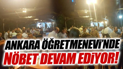 Ülkücülerin Başkent Öğretmenevi önündeki nöbeti devam ediyor