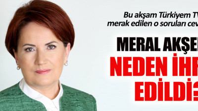 Meral Akşener bu akşam Türkiyem TV'de