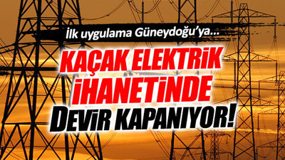 Kaçak elektrik ihanetine engel geliyor