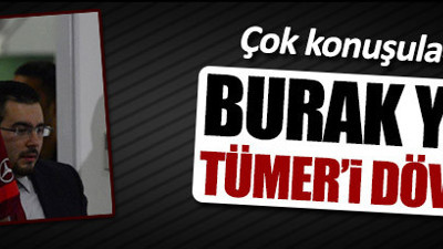 Burak Yılmaz, Tümer Metin'i dövdü iddiası