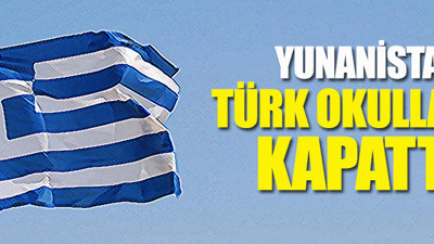 Yunanistan Türk okullarını kapattı