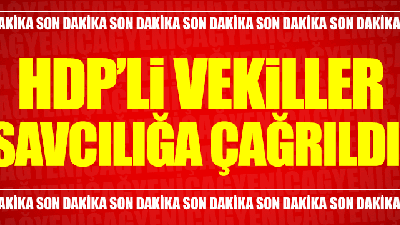 2 HDP'li vekil savcılığa çağrıldı