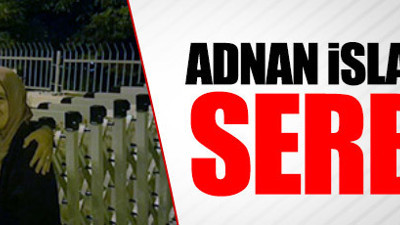 Adnan İslamoğulları Serbest Bırakıldı