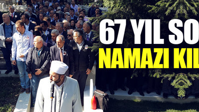 Nuri Paşa’nın cenaze namazı 67 yıl sonra kılındı