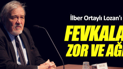 İlber ortaylı Lozan'ı yazdı