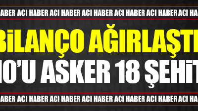 Hakkari'de bomba yüklü araçla saldırı: 18 şehit