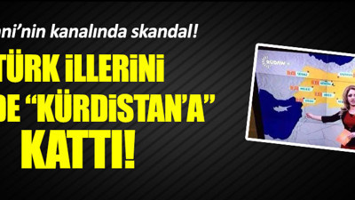 Barzani'nin kanalı Türk illerini sözde "Kürdistan'a" kattı