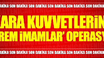 Kara Kuvvetleri Komutanlığı'na 'Mahrem imamlar' operasyonu