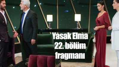 Yasak Elma 22. bölüm fragmanı yayınlandı mı? Yasak Elma son bölüm