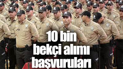 Bekçi alımı başvuruları ne zaman? Başvuru şartları neler