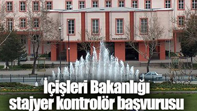 İçişleri Bakanlığı stajyer kontrolör alımı başvuru şartları