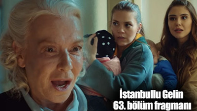 İstanbullu Gelin son bölüm ve 63. bölüm fragmanı