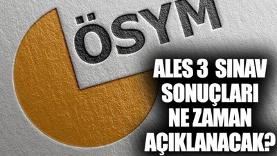 ALES/3 sınav sonuçları ne zaman açıklanacak?