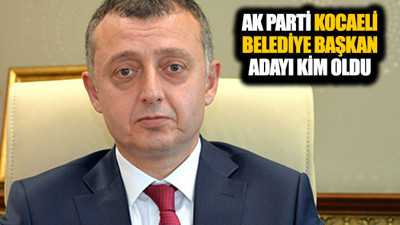 AK Parti Kocaeli büyükşehir belediye başkan adayı kim oldu