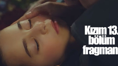 Kızım son bölüm ve 13. bölüm fragmanı