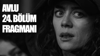 Avlu son bölüm ve 24. bölüm fragmanı