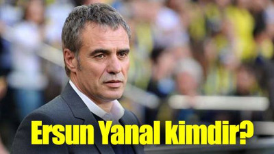 Ersun Yanal kimdir?