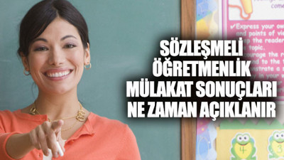 Sözleşmeli öğretmenlik mülakat sonuçları ne zaman açıklanır