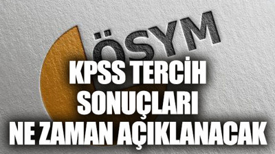 KPSS tercih sonuçları ne zaman açıklanır?