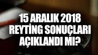 15 Aralık 2018 Cumartesi reyting sonuçları açıklandı