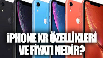 iPhone XR özellikleri ve fiyatı ne kadar