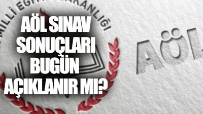 AÖL sınav sonuçları bugün açıklanır mı?