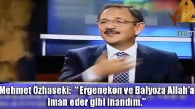 Mehmet Özhaseki:"Ergenekon ve Balyoz'a Allah'a iman eder gibi inandım"